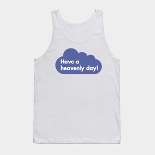 Have a heavenly day! Tank Top